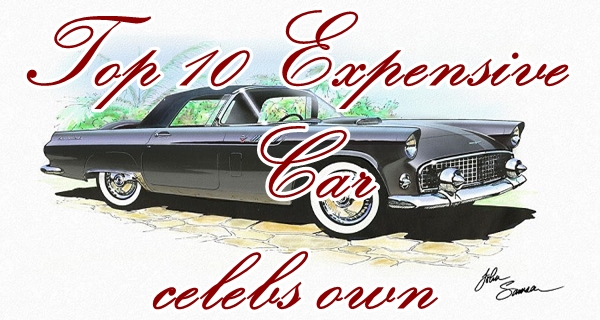 Top 10 Expensive Cars Celebs Own
